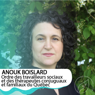 Anouk Boislard - Ordre des travailleurs sociaux et des thérapeutes conjuguaux et familiaux du Québec (OTSTCFQ)